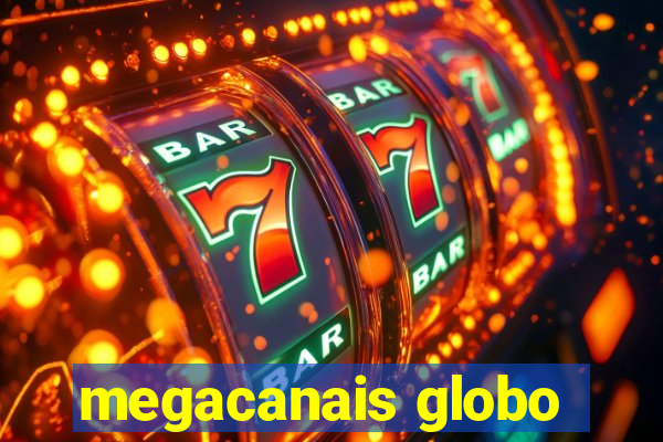 megacanais globo